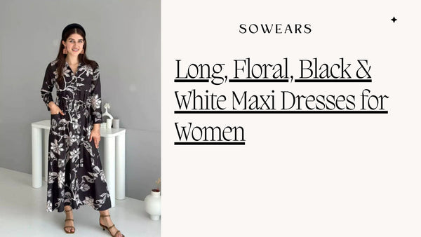 Long, Floral, Black & White Maxi Dresses for Women