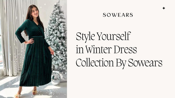 Style Yourself in Winter Dress Collection By Sowears